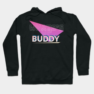 Whats Up Buddy Hoodie